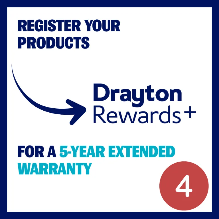 Step 4: register your product with Drayton Rewards+ for a 5-year extended warranty